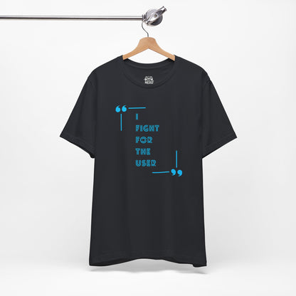 I Fight for the User Graphic Tee