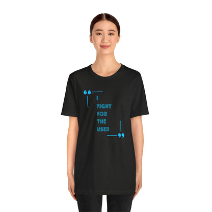 I Fight for the User Graphic Tee