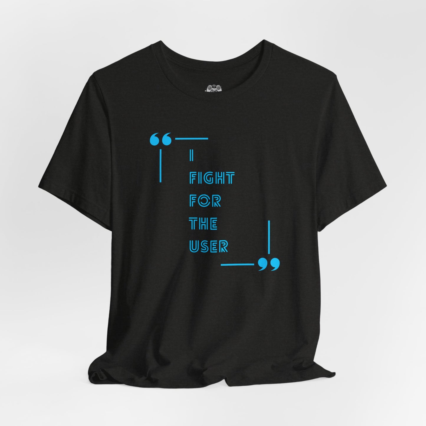 I Fight for the User Graphic Tee