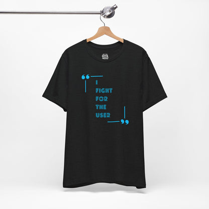 I Fight for the User Graphic Tee