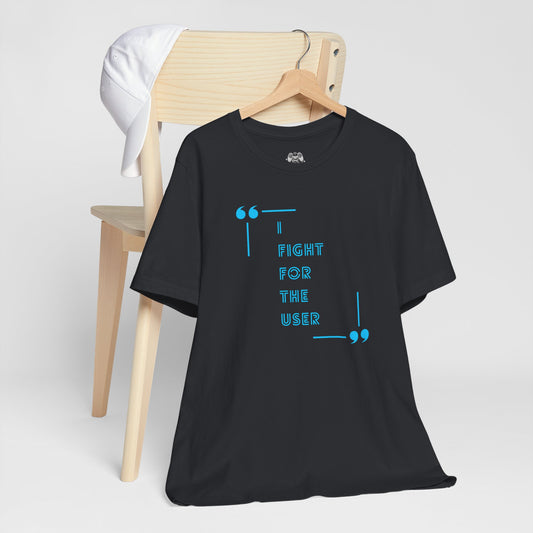 I Fight for the User Graphic Tee