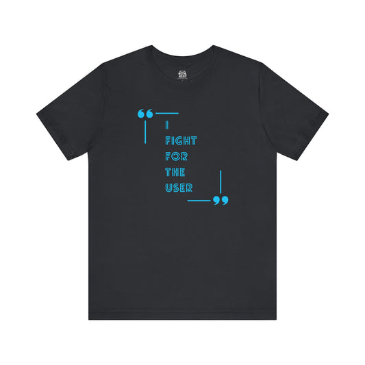I Fight for the User Graphic Tee
